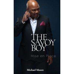 The Savoy Boy: Mise en Place -- Michael Moore